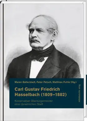 Ballerstedt / Petsch / Puhle |  Carl Gustav Friedrich Hasselbach (1809-1882) - konservativer Oberbürgermeister einer dynamischen Stadt | Buch |  Sack Fachmedien
