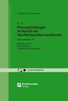 AHO Ausschuss der Verbände und Kammern der Ingenieure und Architekten für die Honorarordnung e.V. |  Planungsleistungen im Bereich der oberflächennahen Geothermie - Leistungsbild und Honorierung | Buch |  Sack Fachmedien