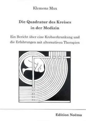 Klemens |  Die Quadratur des Kreises in der Medizin. Ein Bericht über eine Krebserkrankung und die Erfahrungen mit alternativen Therapien | Buch |  Sack Fachmedien