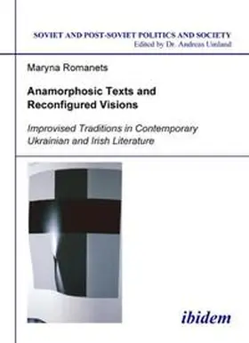 Romanets / Umland |  Anamorphosic Texts and Reconfigured Visions. Improvised Traditions in Contemporary Ukrainian and Irish Literature | Buch |  Sack Fachmedien