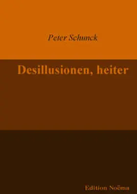 Schunck |  Desillusionen, heiter | Buch |  Sack Fachmedien