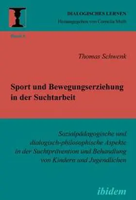 Schwenk |  Sport und Bewegungserziehung in der Suchtarbeit | Buch |  Sack Fachmedien