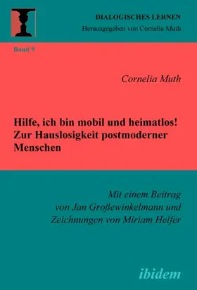 Muth |  Hilfe, ich bin mobil und heimatlos! Zur Hauslosigkeit postmoderner Menschen | Buch |  Sack Fachmedien