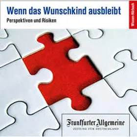 Frankfurter Allgemeine Archiv + Rights Management |  Wenn das Wunschkind ausbleibt | Sonstiges |  Sack Fachmedien