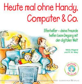Wigand |  Heute mal ohne Handy, Computer & Co. | Buch |  Sack Fachmedien