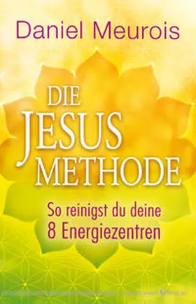 Meurois | Die Jesus-Methode | Buch | 978-3-89845-682-1 | www2.sack.de
