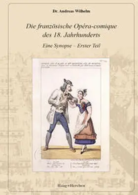 Wilhelm |  Die französische Opéra-comique des 18. Jahrhunderts | Buch |  Sack Fachmedien