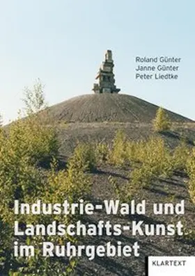 Günter |  Industrie-Wald und Landschafts-Kunst im Ruhrgebiet | Buch |  Sack Fachmedien