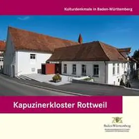 Landesamt für Denkmalpflege im Regierungspräsidium Stuttgart |  Kapuzinerkloster Rottweil | Buch |  Sack Fachmedien