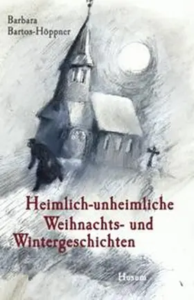 Bartos-Höppner |  Heimlich-unheimliche Weihnachts- und Wintergeschichten | Buch |  Sack Fachmedien