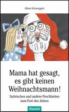 Schweiggert |  Mama hat gesagt, es gibt keinen Weihnachtsmann! | Buch |  Sack Fachmedien