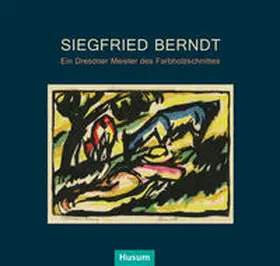 Albert |  Siegfried Berndt - Ein Dresdner Meister des Farbholzschnittes | Buch |  Sack Fachmedien