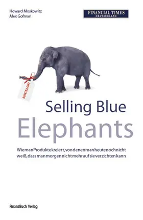 Moskowitz / Gofman |  Selling Blue Elephants | Buch |  Sack Fachmedien