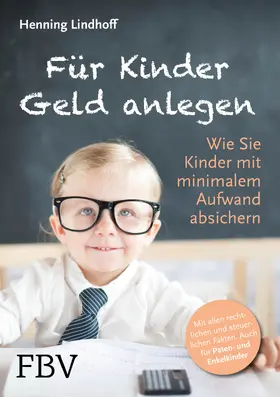Lindhoff |  Für Kinder Geld anlegen | Buch |  Sack Fachmedien