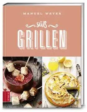 Weyer |  Süß Grillen | Buch |  Sack Fachmedien