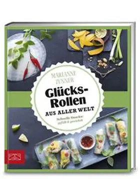 Zunner |  Just delicious - Glücksrollen aus aller Welt | Buch |  Sack Fachmedien