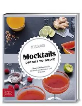 Mixology |  Mixology. Just delicious - Mocktails. Drinks to drive. | Buch |  Sack Fachmedien
