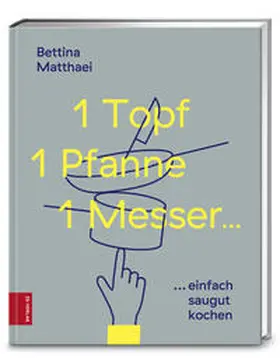Matthaei |  1 Topf, 1 Pfanne, 1 Messer ... | Buch |  Sack Fachmedien