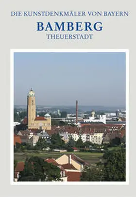 Exner / Ruderich |  Die Kunstdenkmäler von Bayern / Stadt Bamberg 7 - Theuerstadt und östliche Stadterweiterungen | Buch |  Sack Fachmedien
