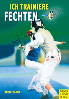 Barth |  Ich trainiere Fechten | Buch |  Sack Fachmedien