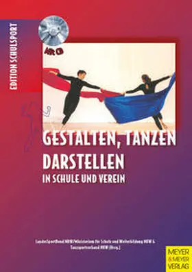 Landessportbund NRW / Ministerium für Schule und Weiterbildung / Tanzsportverband NRW |  Gestalten - Tanzen - Darstellen | Buch |  Sack Fachmedien