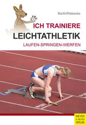 Barth / Ribbecke |  Ich trainiere Leichtathletik | Buch |  Sack Fachmedien