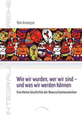 Amarque |  Wie wir wurden, wer wir sind - und was wir werden können | Buch |  Sack Fachmedien