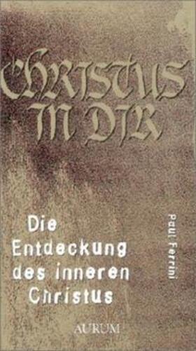 Ferrini |  Die Entdeckung des inneren Christus | Buch |  Sack Fachmedien