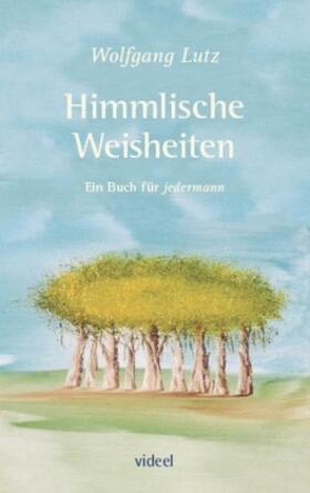Lutz |  Himmlische Weisheiten | Buch |  Sack Fachmedien