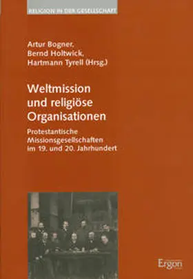 Bogner / Holtwick / Tyrell |  Weltmission und religiöse Organisationen | Buch |  Sack Fachmedien