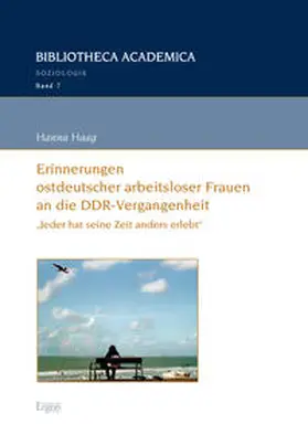 Haag |  Erinnerungen ostdeutscher arbeitsloser Frauen an die DDR-Vergangenheit | Buch |  Sack Fachmedien