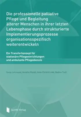 Lehmeyer / Riedel / Linde |  Die professionelle palliative Pflege und Begleitung älterer Menschen in ihrer letzten Lebensphase durch strukturierte Implementierungsprozesse organisationsspezifisch weiterentwickeln | Buch |  Sack Fachmedien