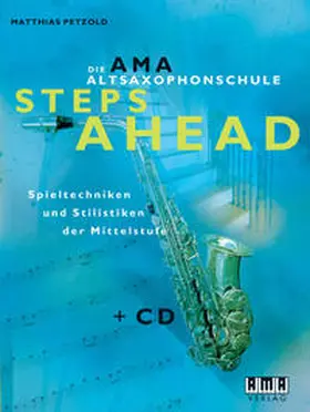 Petzold |  Die AMA-Altsaxophonschule. Steps ahead | Buch |  Sack Fachmedien