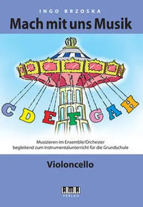 Brzoska |  Mach mit uns Musik. 4: Violoncello | Buch |  Sack Fachmedien