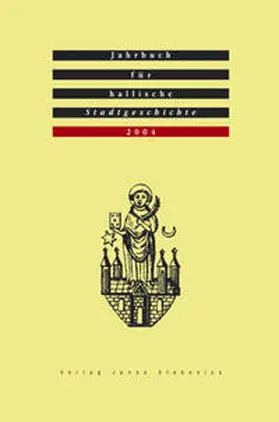  Jahrbuch für hallische Stadtgeschichte. Herausgegeben im Auftrag... / Jahrbuch für hallische Stadtgeschichte 2004. Herausgegeben im Auftrag des Vereins für hallische Stadtgeschichte e. V. | Buch |  Sack Fachmedien