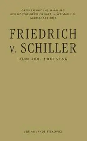 Ortsvereinigung Hamburg d. Goethe-Gesellschaft in Weimar e.V. / Koopmann / Stasková | Friedrich von Schiller - Zum 200. Todestag | Buch | 978-3-89923-129-8 | sack.de