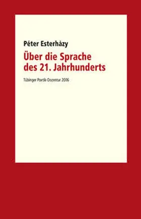 Esterházy / Kimmich / Koch |  Über die Sprache des 21. Jahrhunderts | Buch |  Sack Fachmedien