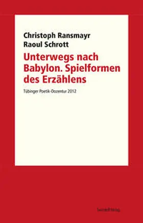 Ransmayr / Schrott / Kimmich |  Unterwegs nach Babylon. Spielformen des Erzählens | Buch |  Sack Fachmedien