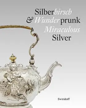 Weber / Zech |  Silberhirsch & Wunderprunk · Miraculous Silver | Buch |  Sack Fachmedien