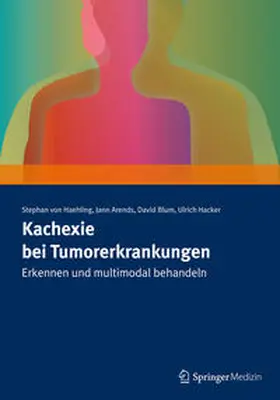 Haehling / Arends / Blum |  Kachexie bei Tumorerkrankungen | Buch |  Sack Fachmedien
