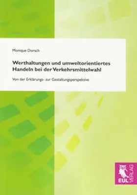 Dorsch |  Werthaltungen und umweltorientiertes Handeln bei der Verkehrsmittelwahl | Buch |  Sack Fachmedien
