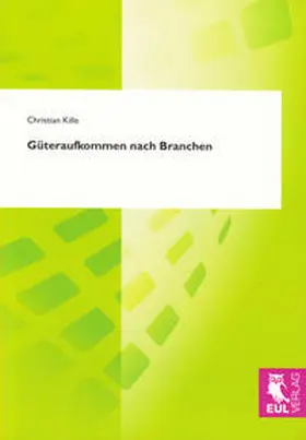 Kille |  Güteraufkommen nach Branchen | Buch |  Sack Fachmedien