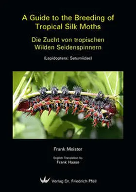 MEISTER |  A Guide to the Breeding of Tropical Silk Moths - Die Zucht von tropischen Wilden Seidenspinnern | Buch |  Sack Fachmedien