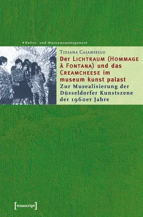 Caianiello |  Der »Lichtraum (Hommage à Fontana)« und das »Creamcheese« im museum kunst palast | Buch |  Sack Fachmedien