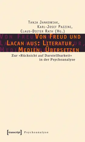 Jankowiak / Pazzini / Rath |  Von Freud und Lacan aus: Literatur, Medien, Übersetzen | Buch |  Sack Fachmedien