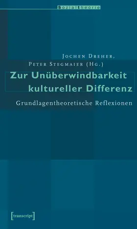 Dreher / Stegmaier |  Zur Unüberwindbarkeit kultureller Differenz | Buch |  Sack Fachmedien