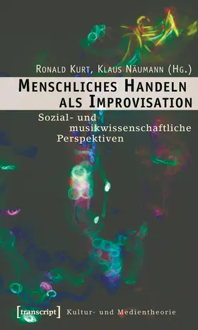 Kurt / Näumann |  Menschliches Handeln als Improvisation | Buch |  Sack Fachmedien