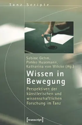 Gehm / Husemann / Wilcke | Wissen in Bewegung | Buch | 978-3-89942-808-7 | sack.de