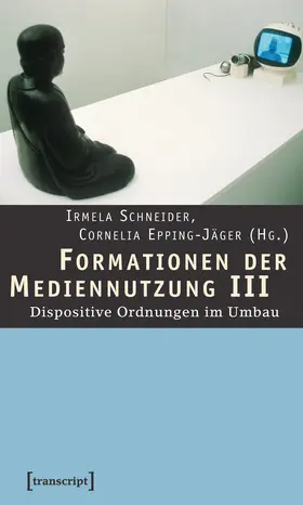 Schneider / Epping-Jäger | Formationen der Mediennutzung III | Buch | 978-3-89942-867-4 | www2.sack.de
