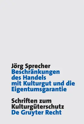 Sprecher |  Beschränkungen des Handels mit Kulturgut und die Eigentumsgarantie | Buch |  Sack Fachmedien